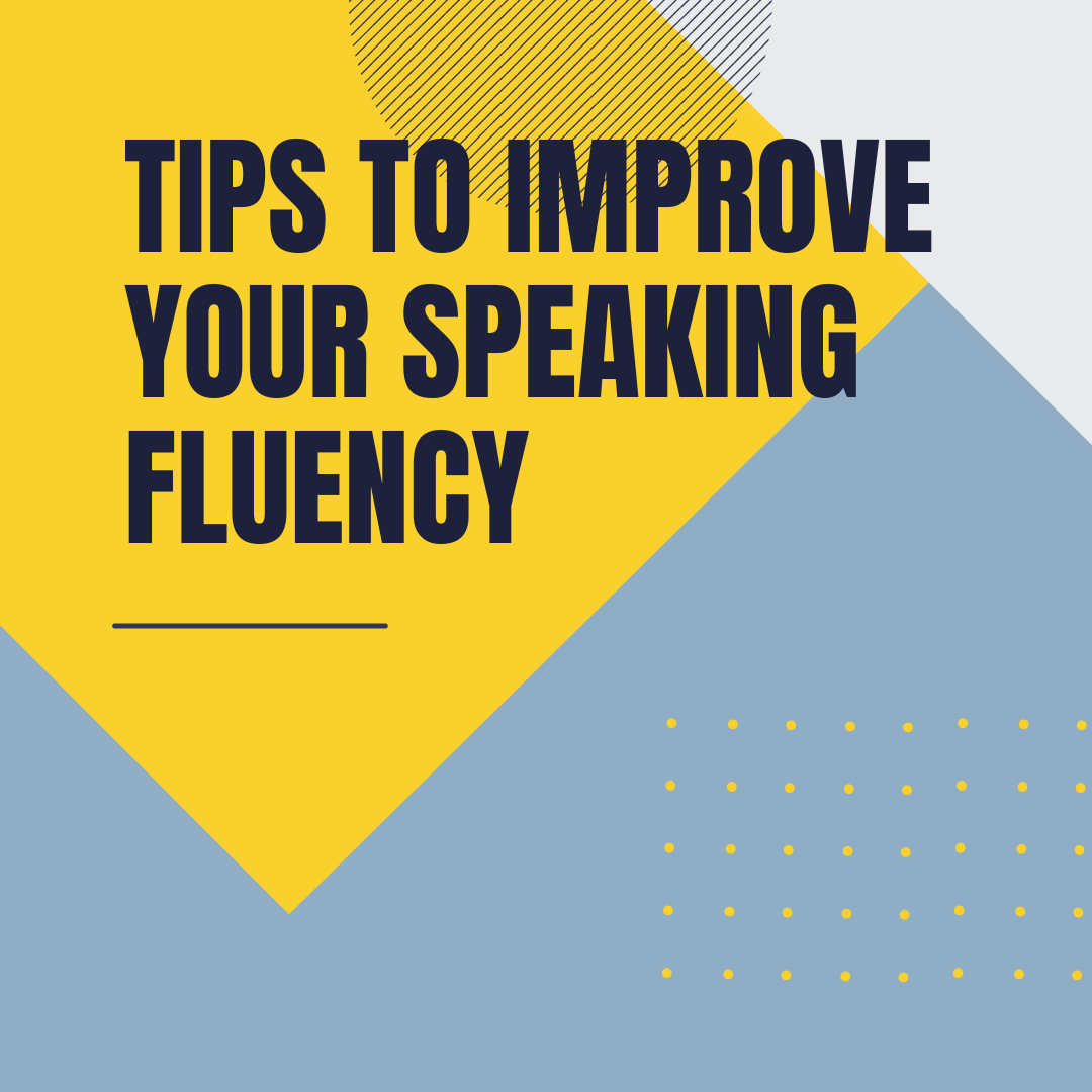 Tips to Improve Your Speaking Fluency